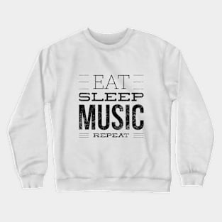 Eat Sleep Music Repeat Black Letter T-shirt Crewneck Sweatshirt